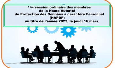 1ère SESSION ORDINAIRE DES MEMBRES DE LA HAUTE AUTORITE DE PROTECTION DES DONNEES A CARACTERE PERSONNEL (HAPDP) AU TITRE DE L'ANNEE 2023, LE JEUDI 16 MARS.
