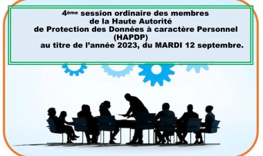 4ème SESSION ORDINAIRE DES MEMBRES DE LA HAUTE AUTORITE DE PROTECTION DES DONNEES A CARACTERE PERSONNEL (HAPDP) AU TITRE DE L'ANNEE 2023, DU MARDI 12 SEPTEMBRE.