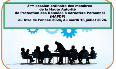 3ème SESSION ORDINAIRE DES MEMBRES DE LA HAUTE AUTORITE DE PROTECTION DES DONNEES A CARACTERE PERSONNEL (HAPDP) AU TITRE DE L'ANNEE 2024, DU MARDI 16 JUILLET 2024